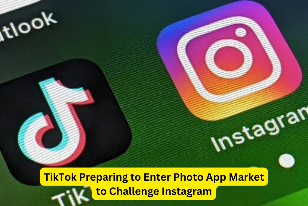 TikTok Preparing to Enter Photo App Market to Challenge Instagram