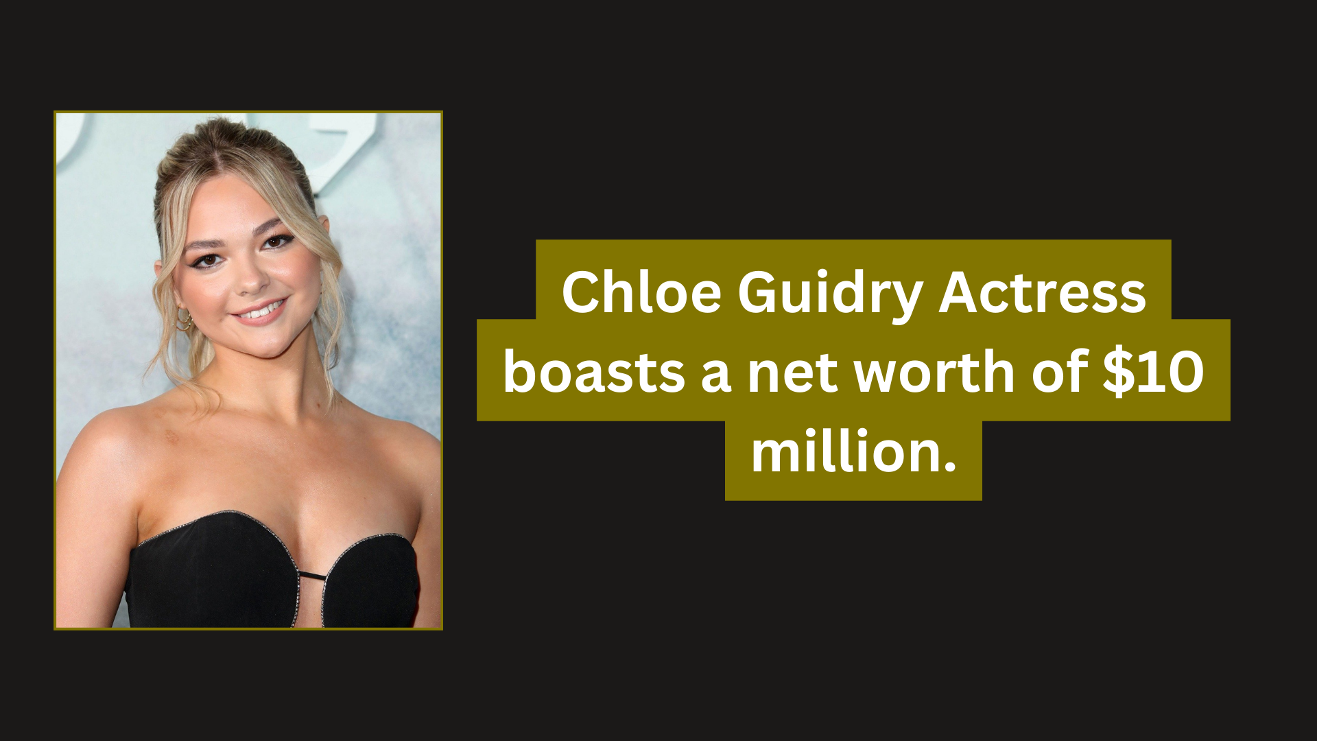 Chloe Guidry Actress boasts a net worth of $10 million.