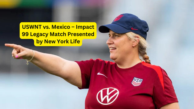 USWNT vs. Mexico – Impact 99 Legacy Match